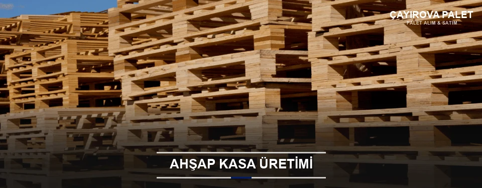 Çayırova Endüstriyel Ahşap Kasa