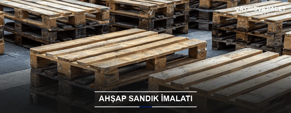 Çayırova Özel Üretim Ahşap Sandık