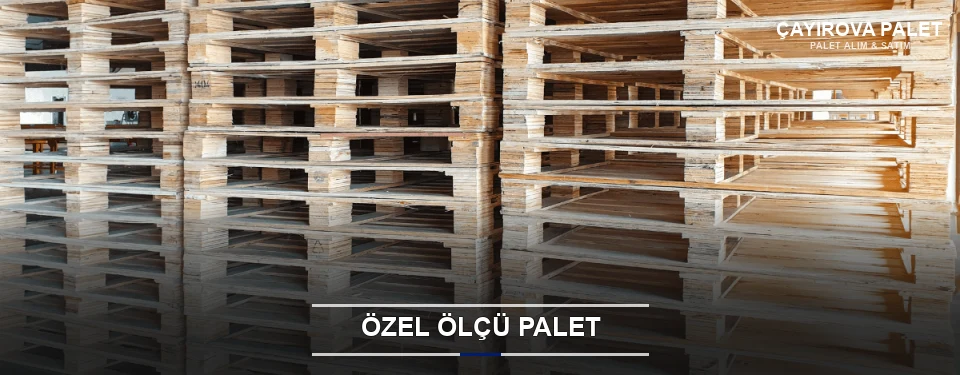 Özel Ölçü Palet