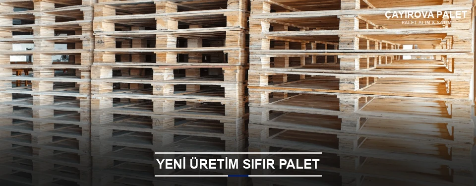 Çayırova Uygun Fiyatlı Sıfır Palet